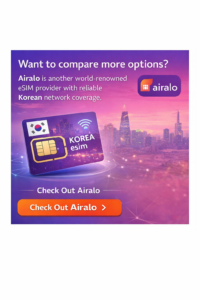 Airalo banner promoting another eSIM option for Korea, featuring a Korea eSIM visual, city skyline background, and a message encouraging travelers to compare reliable Korean network coverage options.