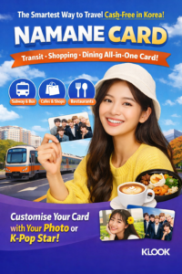 Klook NAMANE Card banner showing a traveler using an all-in-one card for transit, cafes, restaurants, and customizable photo card features in Korea