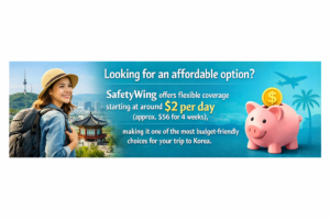 afetyWing banner promoting affordable travel insurance for Korea, featuring a traveler in Seoul, a piggy bank visual, and text about flexible coverage starting at around 2 dollars per day or about 56 dollars for 4 weeks.