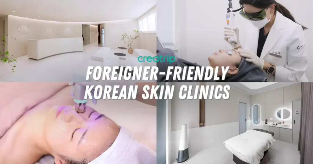 A collage showing the clean interior of a modern Korean skin clinic, private treatment rooms, and a patient receiving professional laser and skincare treatments, with text that reads 'Foreigner-Friendly Korean Skin Clinics'.