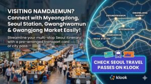 A travel promotion banner featuring a vibrant view of Namdaemun Market in Seoul. The image includes a stylized map overlay connecting Namdaemun with Myeongdong, Seoul Station, Gwanghwamun, and Gwangjang Market. The text encourages travelers to streamline their multi-stop Seoul itinerary with a pre-arranged transport card. At the bottom right, there is a prominent blue button that reads "CHECK SEOUL TRAVEL PASSES ON KLOOK" next to the Klook logo.