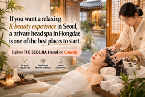 Promotional banner for THE SEOL:HA Hanok in Hongdae, featuring a relaxing private Korean head spa experience in a traditional hanok setting with organic vegan care and Creatrip booking call to action.